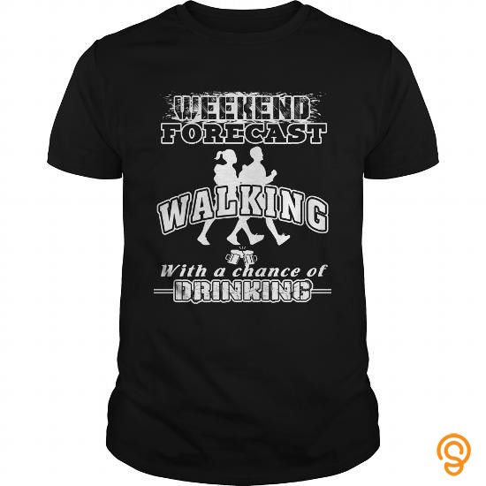 Designer Walking T Shirt Weekend Forecast With A Change Of Drinking T Shirts Printing