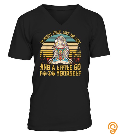 I'm Mostly Peace Love And Light And A Little Go Yoga Gifts T Shirt