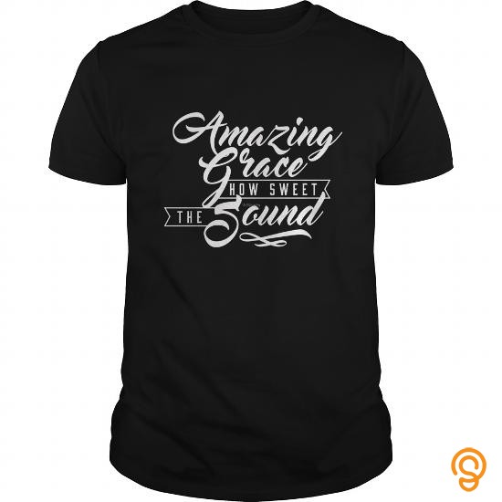 Affordable Amazing Grace How Sweet The Sound Christian Tee Shirts Sale