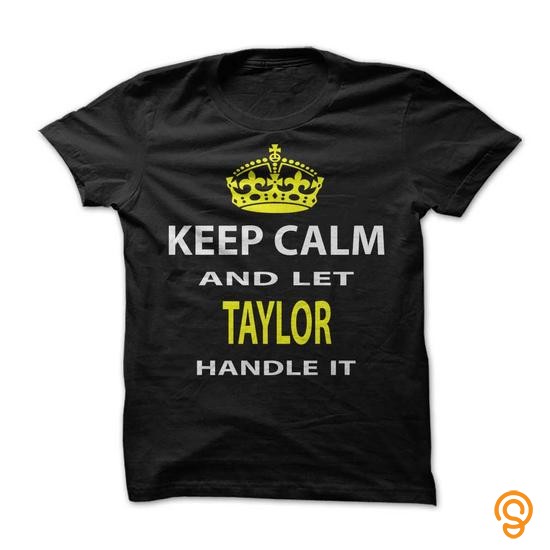 Half-priced Keep Calm & Let Taylor Handle It T Shirts Review