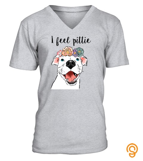 Funny Pit Bull Shirt, Funny Dog Shirt, Dog Mom, Feel Pittie T Shirt