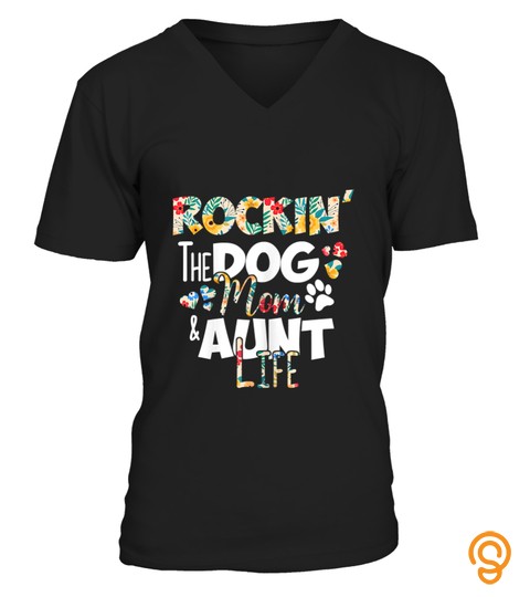 Rockin' the Dog Mom & Aunt Life Shirt Gift For Auntie T Shirt