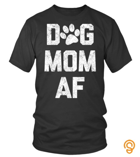 Dog Tshirt   Dog Mom AF Hoodie Sweatshirt