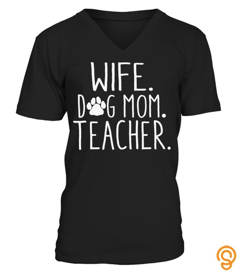 Wife Dog Mom Teacher T Shirt Dog Lover Gift Mothers Day T Shirt
