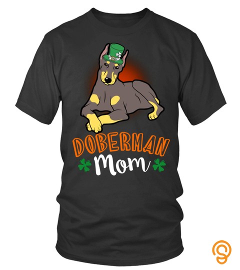 Doberman Mom Dog Irish ST.Patrick's Day T Shirt For Men Women Lover Doberman ST Patricks Day Gift For Mother