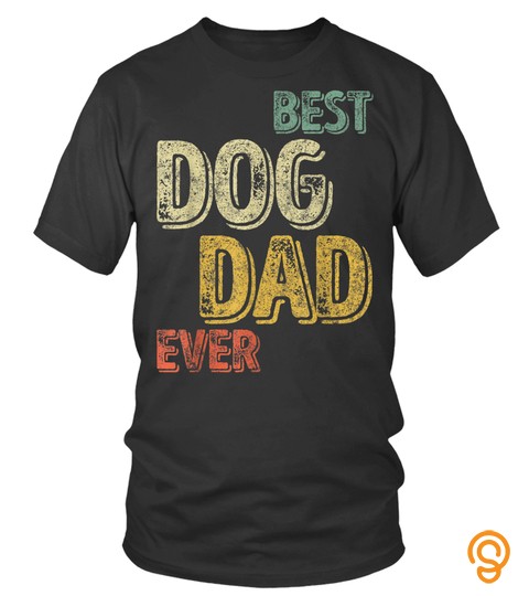 Dog Tshirt   Perfect Xmas Gift Mens Quote Best Dog Dad Ever TShirt