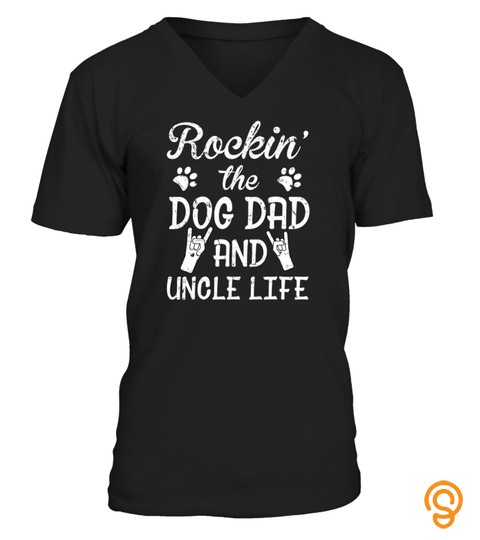 Rockin' The Dog Dad And Uncle Life Father's Day T Shirt