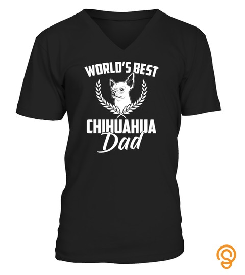 World's Best Chihuahua Dad   Dog Owner Dogs Lover Funny Gift T Shirt