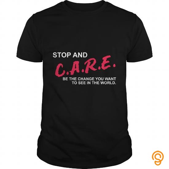 Detailed STOP AND CARE T Shirt Tee Shirts Review