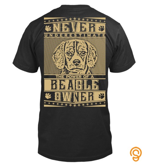 Never Underestimate Beagle Owner Power Tshirt Tee Hoodie