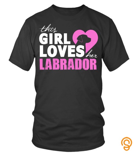 Dogs Labrador Shirts This Girl Loves Labrador T Shirts Hoodies Sweatshirts