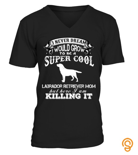 Super Cool Labrador Retriever Mom T Shir