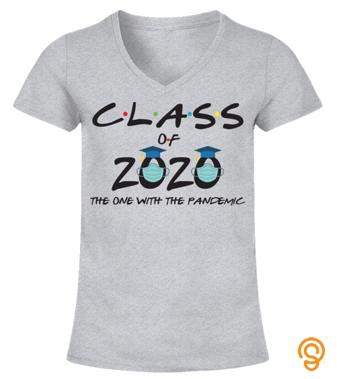 Class Of 2020 The One With The Pandemic Funny Gift Shirt