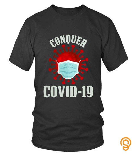 Conquer Covid 19 Coronavirus quarantine T Shirt