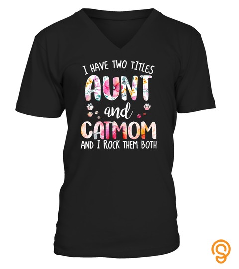I HAVE TWO TITLES AUNT AND CAT MOM T Shirt Funny Cat Lover