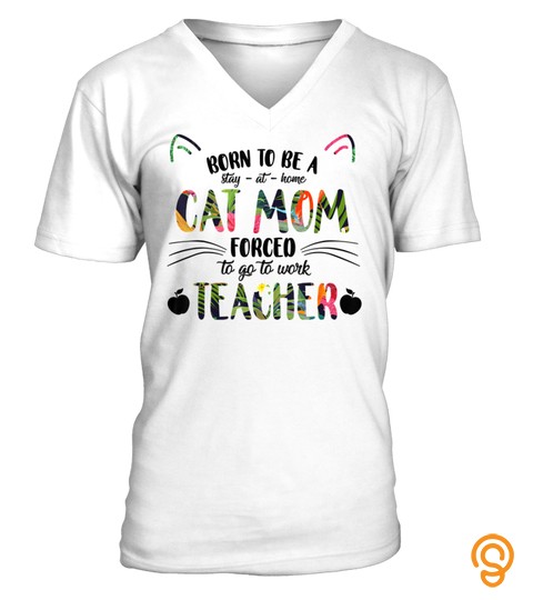 Womens Born To Be A Stay At Home Cat Mom Teacher Tshirt Gift