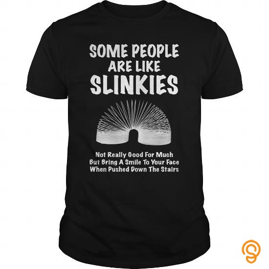 Form-fitting SOME PEOPLE ARE LIKE SLINKIES T Shirts Clothing Brand