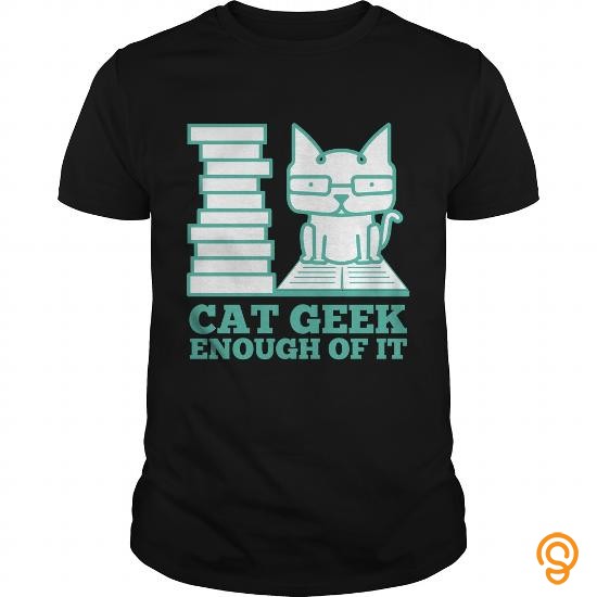 Active Cat Geek Enough Of It T Shirt T Shirts Sale