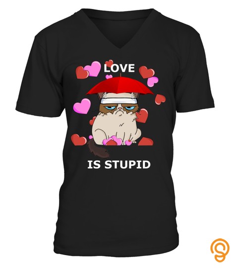 Love Is Stupid Valentines Cat T Shirt Angry Miserable Grumpy
