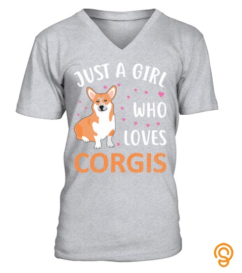 JUST A GIRL WHO LIKES CORGIS T Shirt