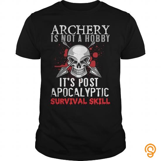 Detailing Archery Is Not A Hobby It's Post Apocalyptic Survival Skill T Shirt T Shirts Clothes