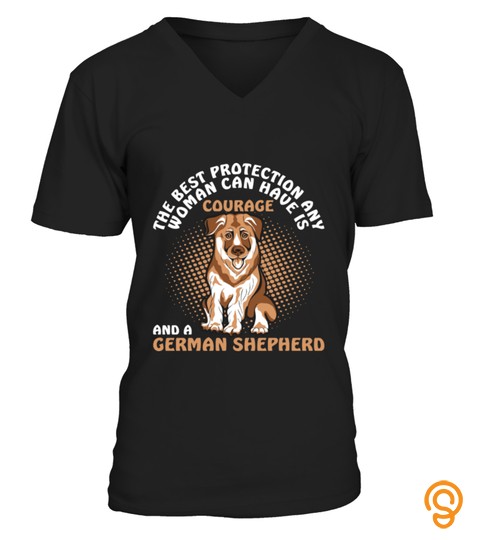 Best Protection Women Have Courage German Shepherd T Shirt