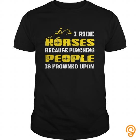 Modern I Ride Horses People Is Frowned Upon Tee T Shirts Review