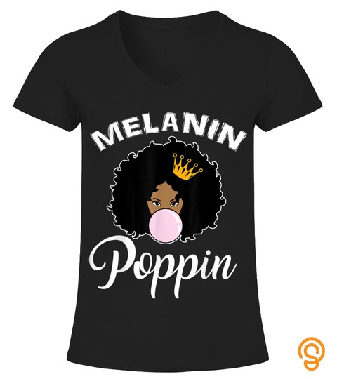 Melanin Poppin Afro Queen Cool Black History Month Gift T Shirt