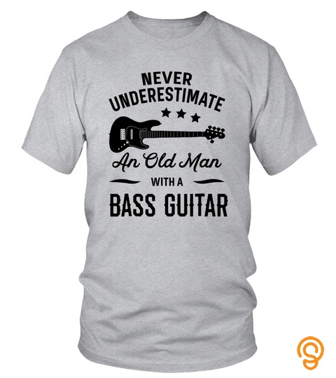 Bass Guitarist Old Man Funny Birthday T Shirt Bassist
