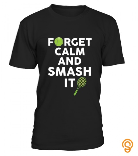 Funny Forget Calm And Smash It