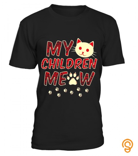 Cat Lovers T Shirt  My Children Meow T Shirt