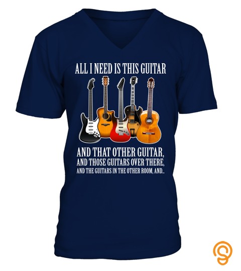 all i need this guitar and that oder guitar and those guitars over there and the guitars in the other rooms, and... 2