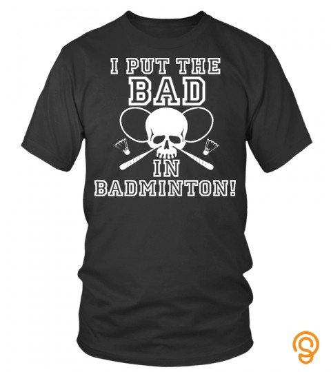 Bad In Badminton Tshirt