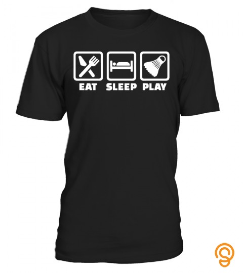 Eat Sleep Play Badminton Tshirts