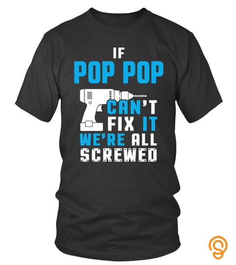 If Pop Pop Can T Fix It We Re All Screwed 