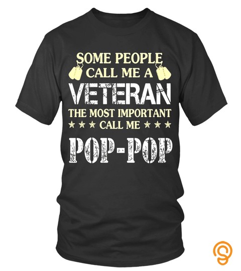 Some People Call Me A Veteran T shirt, Call me Pop   Pop   Limited Edition