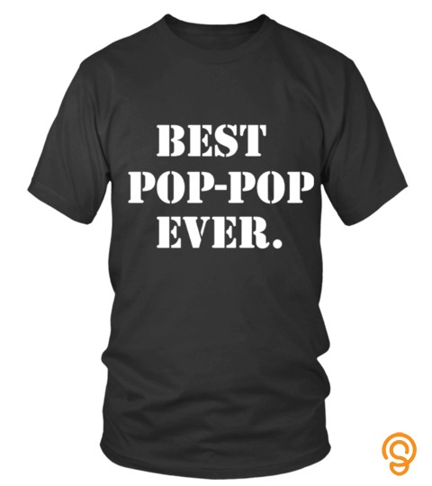 Best Pop Pop Ever T Shirt