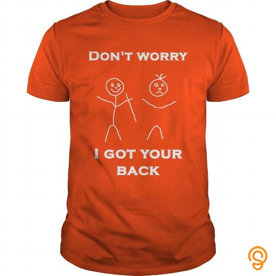 Design Don't Worry I Got Your Back Tee Shirts For Adults