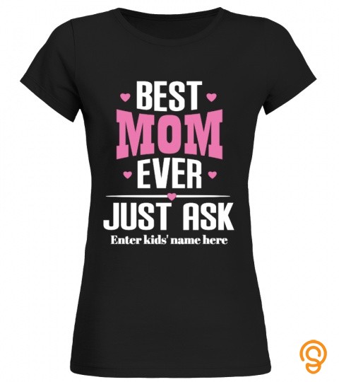 Best mom ever just ask enter kids' name here