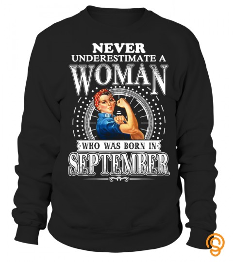 Never Underestimate A Woman Who Was Born In September