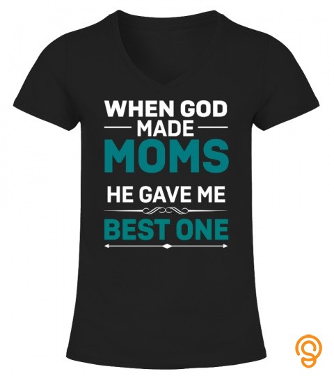 I Have The Best Mom Ever T  Shirt