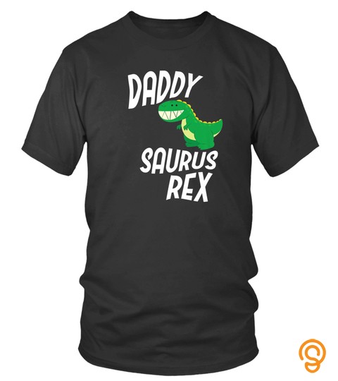 Daddy Saurus Rex Tshirt Daddysaurus Fam Dinosaur Trex Gift