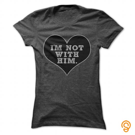 Eco-friendly Im Not With Him T Shirts Clothes