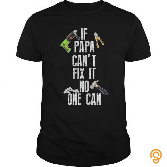 Professional If Papa Can't Fix It No One Can Funny Gift For Any Grandpa Grandfather T Shirts For Adults
