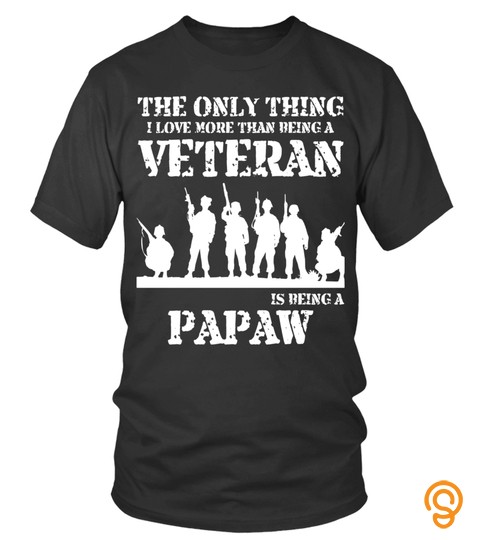 Gift Father's Day  Being A Veteran Is Being A Papaw T Shirt   Limited Edition