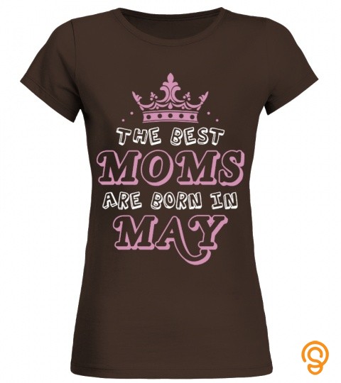 The best moms are born in may