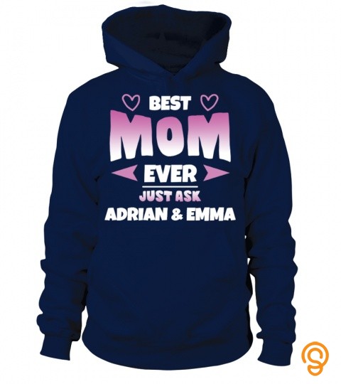 Best Mom Ever Just Ask Adrian & Emma