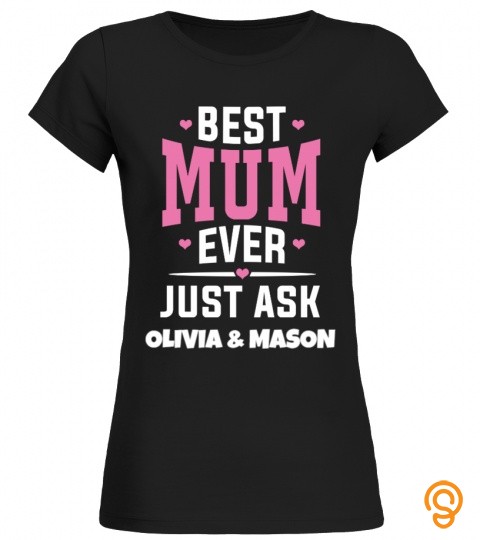Best Mum ever just ask Olvia & Mason