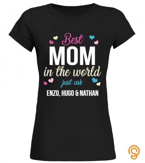 Best Mom In The World Just Ask Enzo, Hugo & Nathan