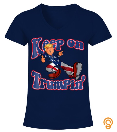 Keep On Trumpin Funny Shirt Donald Trump Maga Political Nove